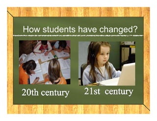 How students have changed?
 