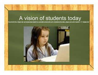 A vision of students today
 