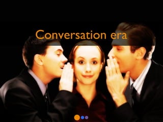 Conversation era 