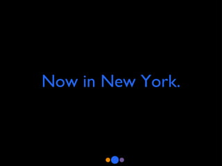 Now in New York. 