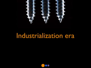 Industrialization era 