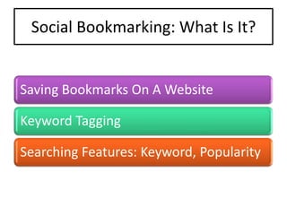 Social Bookmarking:
            Why Is It Significant?
User Determines Value Of Information Resources

User Determines Str...