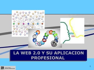 LA WEB 2.0 Y SU APLICACION PROFESIONAL  