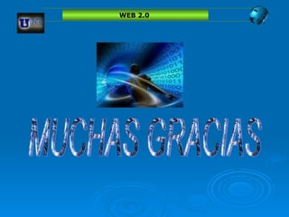 WEB 2.0  MUCHAS GRACIAS 