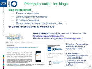 11
Blog personnel de bibliothécaires
• Vision d’un professionnel sur son domaine
• Partage de veille
• Carnet de notes
Rédaction : Antonin Benoît Diouf.
Signature personnelle.
Sujets abordés
- Bibliothéconomie
- Technologies de l’information et
de la communication
- Logiciels Open-Source
- Web 2.0
SENBIBDOC, blog du conservateur de la Bibliothèque centrale de l’Université Gaston Berger de Saint-
Louis au Sénégal -- http://antoninbenoitdiouf.com/
Plate-forme utilisée : Wordpress (www.wordpress.com)
Web 2.0 : Principaux outils
 