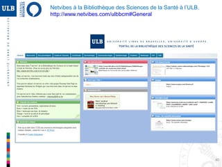 40
Netvibes en communication politique à l’ULB.
http://www.netvibes.com/bicop#Presentations
Web 2.0 : Netvibes [Atelier pratique]
 