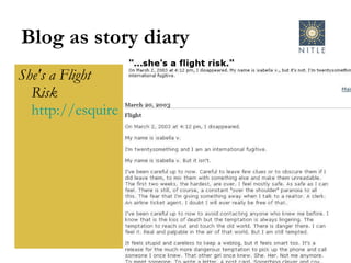 She's a Flight Risk   http://esquire.com/features/articles/2003/030922_mfe_isabella_1.html   Blog as story diary 