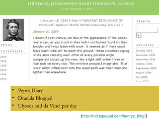 Pepys Diary Dracula Blogged Ulysses and da Vinci per day ( http://hdt.typepad.com/henrys_blog/ )  