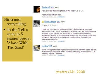 Flickr and storytelling In the Tell a story in 5 frames group, 'Alone With The Sand' (moliere1331, 2005) 