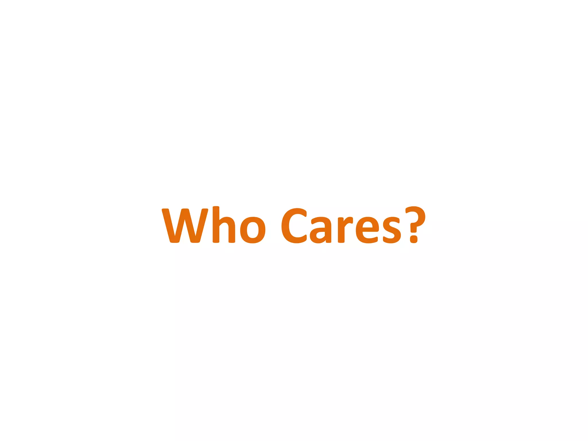 Who Cares? 