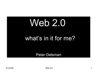 Web 2.0   Peter Delsman what’s in it for me? 