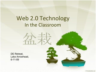 Web 2.0 Technology In the Classroom DE Retreat, Lake Arrowhead, 6-11-09 