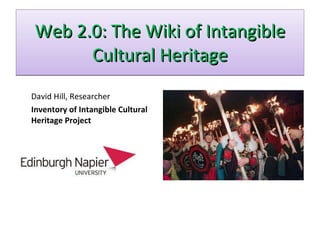 Web 2.0: The Wiki of Intangible Cultural Heritage ,[object Object],[object Object]