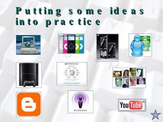 Putting some ideas into practice 