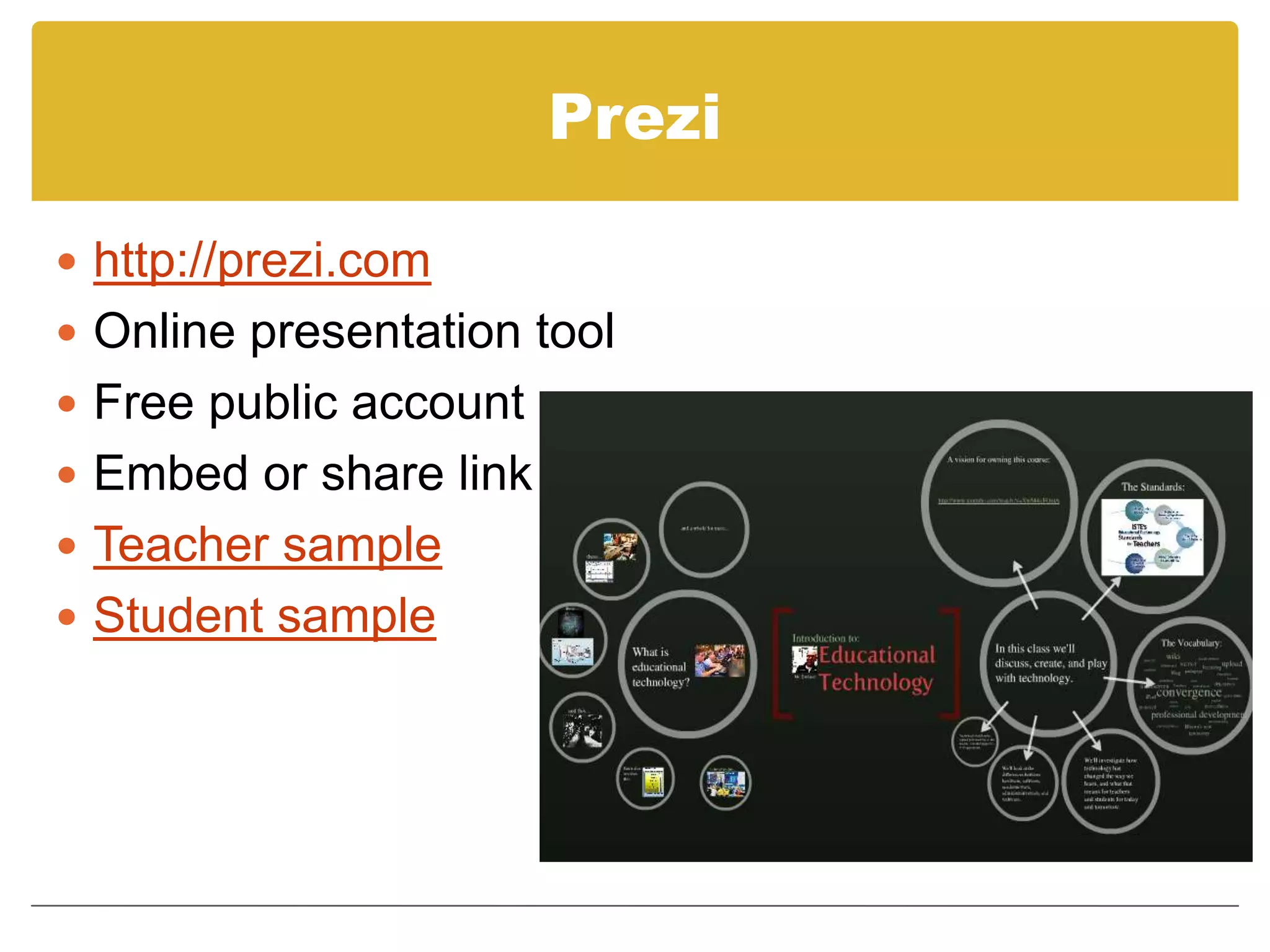 Prezihttp://prezi.comOnline presentation toolFree public accountEmbed or share linkTeacher sampleStudent sample