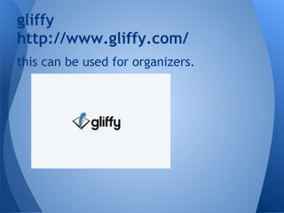 gliffy
http://www.gliffy.com/
this can be used for organizers.