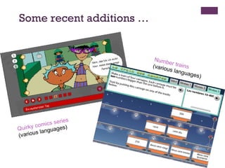 Some recent additions … Quirky comics series  (various languages) Number trains  (various languages) 