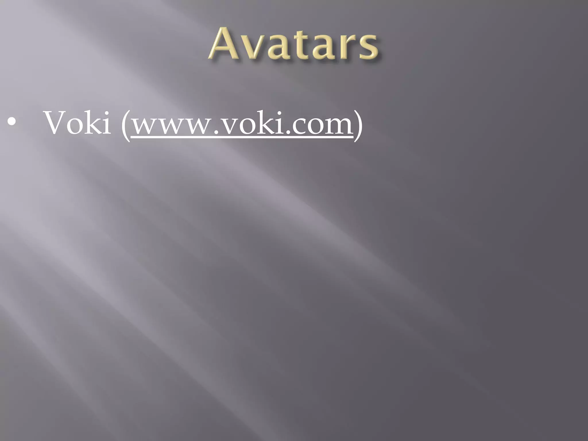 • Voki (www.voki.com)
 