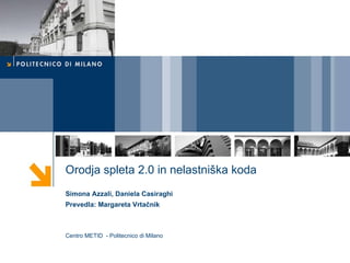 Orodja spleta  2.0  in nelastniška koda Simona Azzali, Daniela Casiraghi Prevedla: Margareta Vrtačnik Centro METID  - Politecnico di Milano 