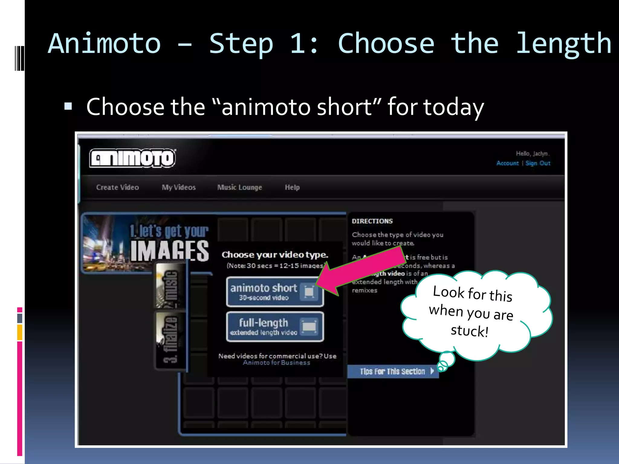 Animoto – Step 1: Choose the length

 Choose the “animoto short” for today
 