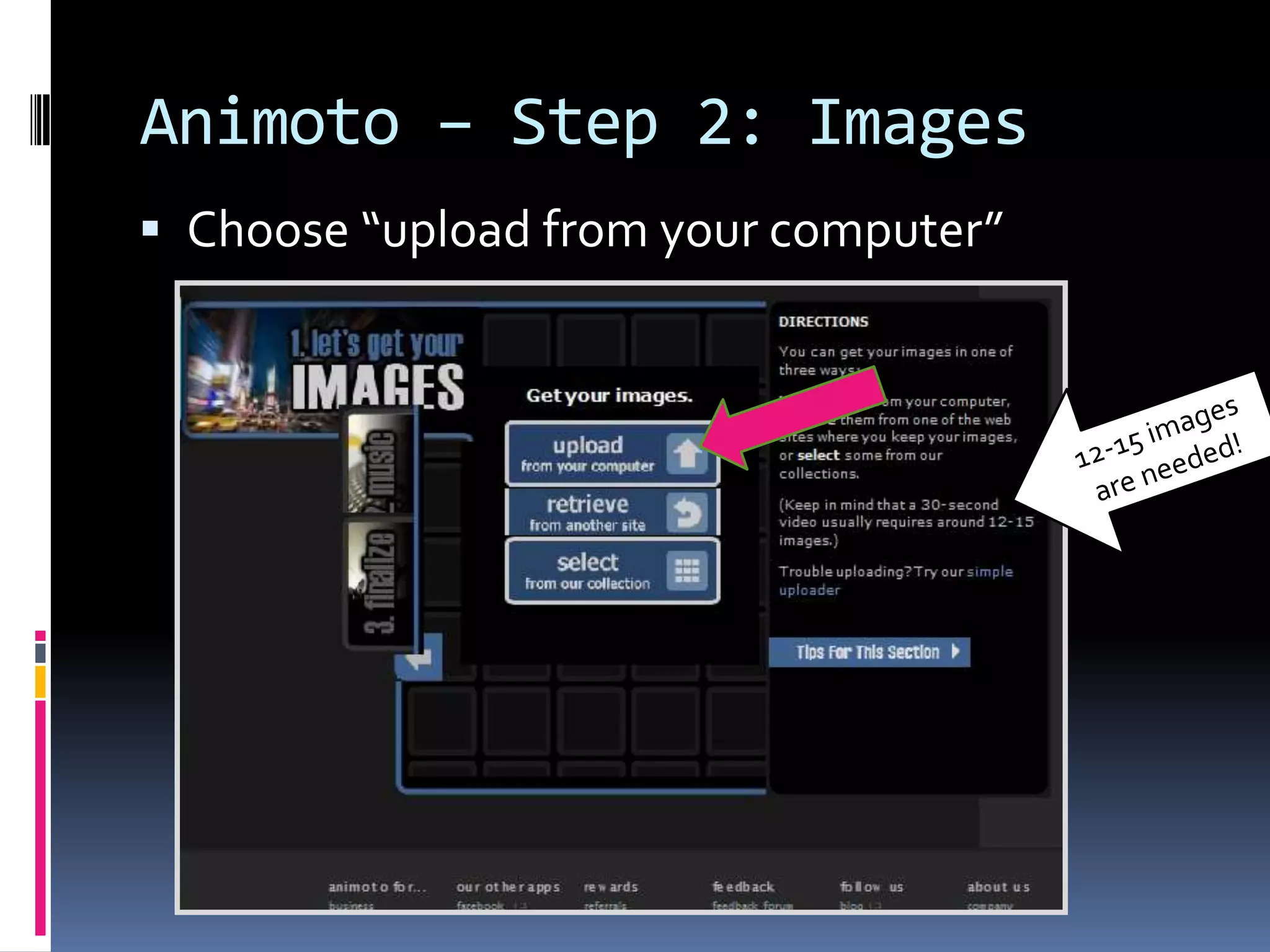 Animoto – Step 2: Images
 Choose “upload from your computer”
 