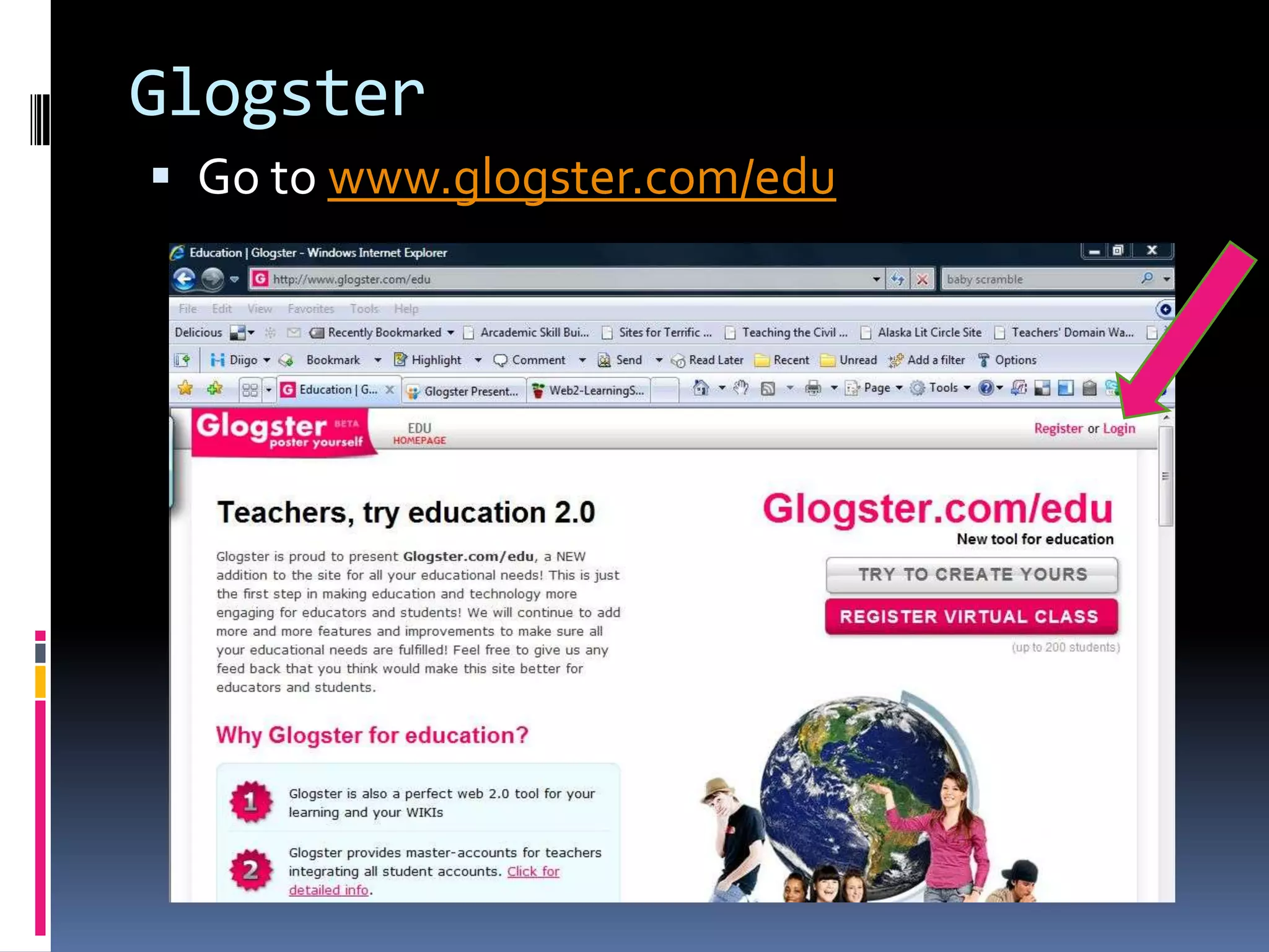 Glogster
 Go to www.glogster.com/edu
 