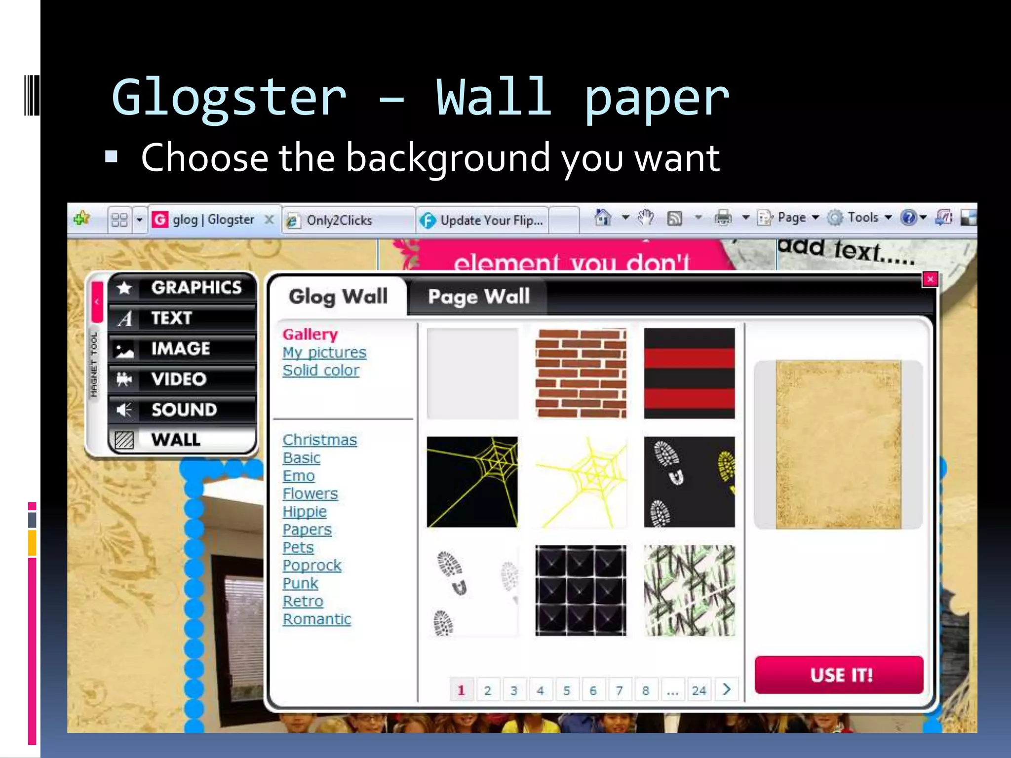 Glogster – Wall paper
 Choose the background you want
 