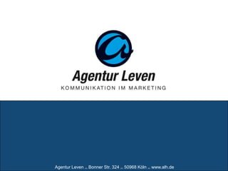 Agentur Leven .. Bonner Str. 324 .. 50968 Köln .. www.alh.de
 