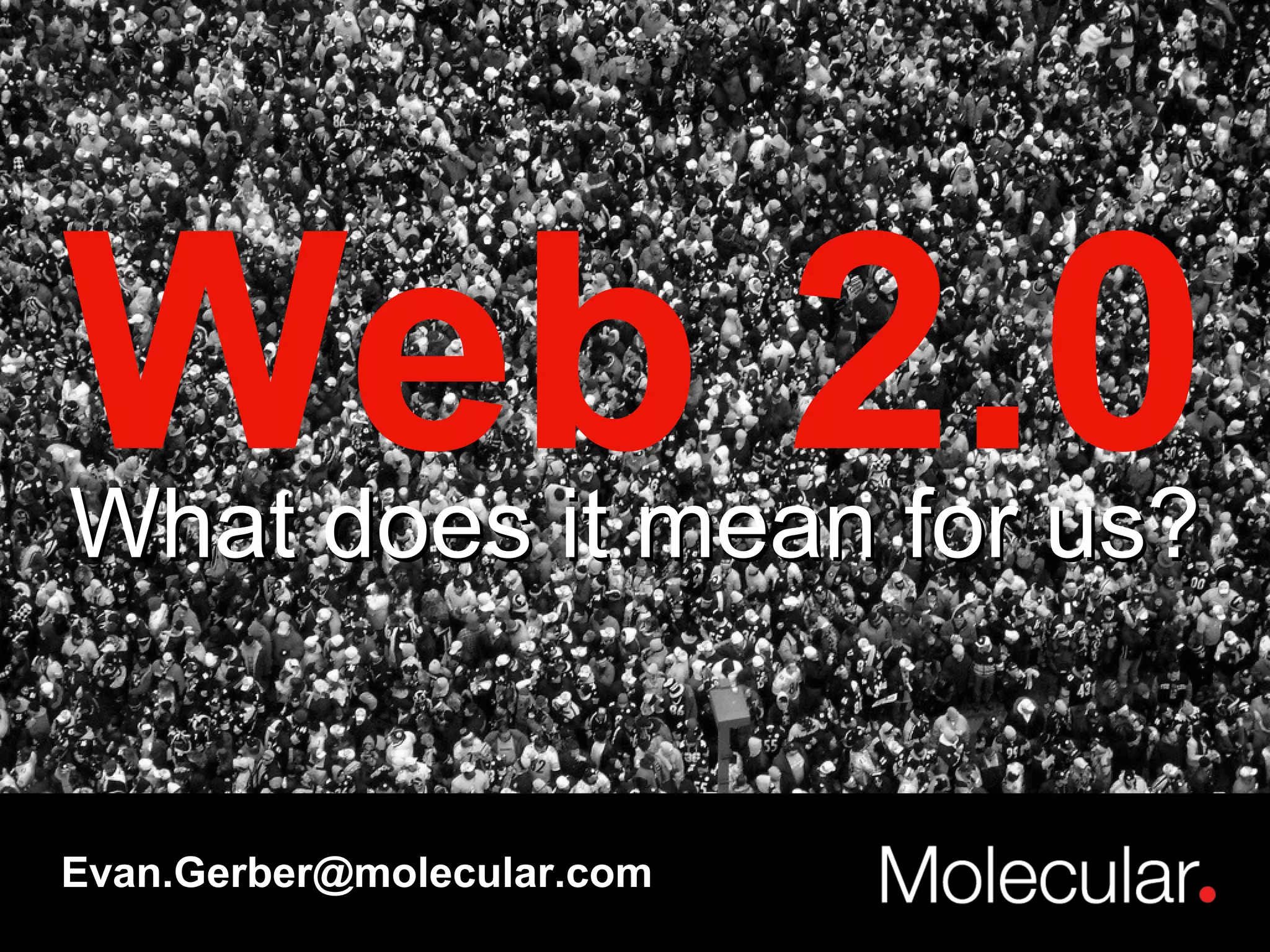 What does it mean for us? Web 2.0 What does it mean for us? [email_address] 