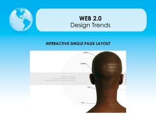INTERACTIVE SINGLE PAGE LAYOUT
Design Trends
WEB 2.0
 