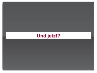 Und jetzt? 