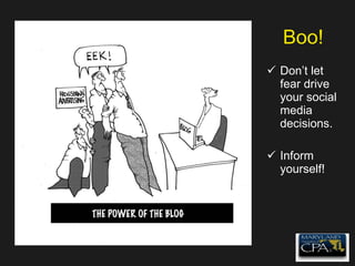 Boo! Don’t let fear drive your social media decisions. Inform yourself! 