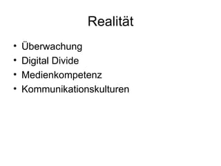 Realität Überwachung Digital Divide Medienkompetenz Kommunikationskulturen 