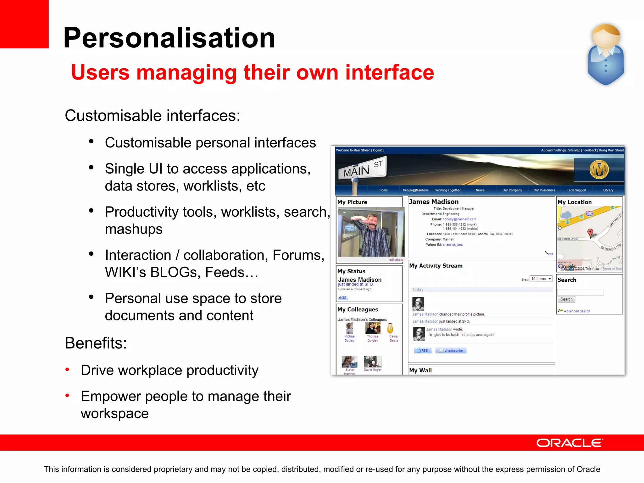 Personalisation Delivering information and content to users Organisations should provide users with Aggregated information Integration with multiple systems Access Personalization and Customization Collaboration Security and Privacy 