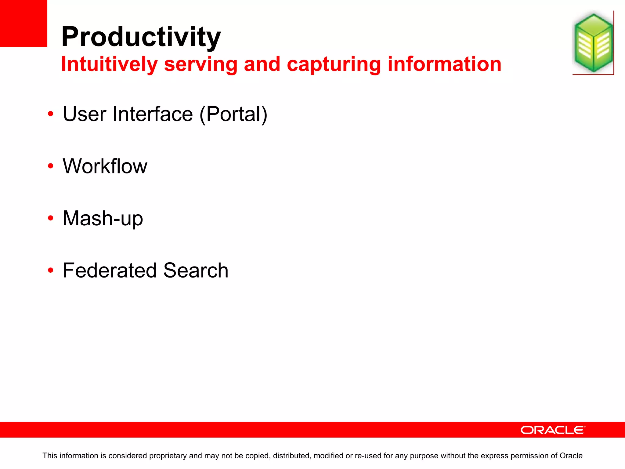 Productivity   Self Service Portal This information is considered proprietary and may not be copied, distributed, modified or re-used for any purpose without the express permission of Oracle 