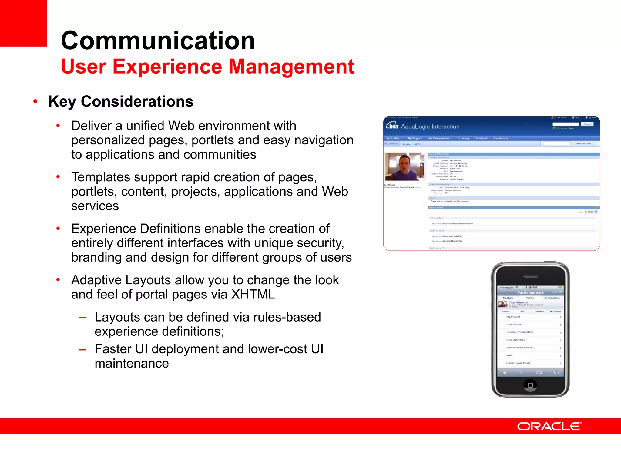 Communication Multi-Channel Delivery Areas of focus: Interaction with all channels (browser, phone apps, desktop etc) Integration of resources from multiple applications and sources Enable social interactions with groups Improve productivity with anywhere, anytime access Build with REST/RSS/ATOM architectures Benefits: Unified communication channel for productivity and marketing Find the right information and people when you need to 