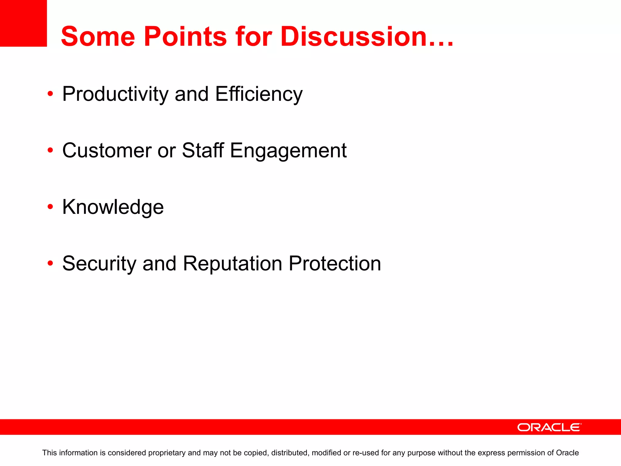 Increase agility and efficiency Increase employee productivity Faster time-to-market Improve enterprise collaboration Acquire and retain customers Enhance customer experience Expand channels Improve customer service Lower operating costs Reduce IT costs Enable process improvements Improve operational visibility Provide highly relevant  information to users Stay Competitive Bridge information  and data silos Enhance reputation Reduce application  development time Business Challenges Business Benefits Ingredients for Success Value Proposition? 