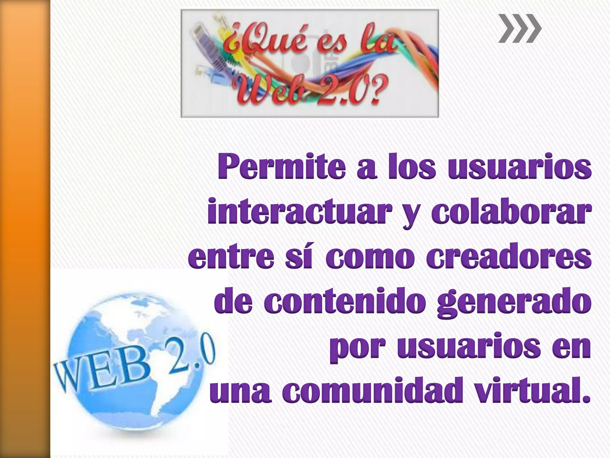 Permite a los usuarios
interactuar y colaborar
entre sí como creadores
de contenido generado
por usuarios en
una comunidad virtual.