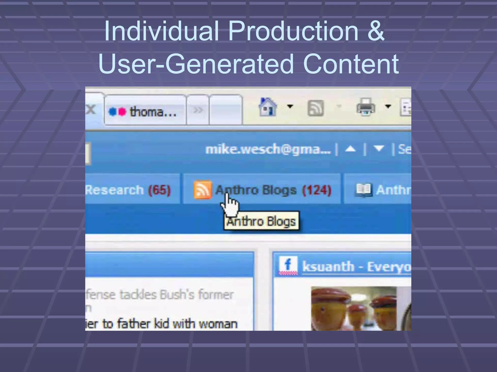 Individual Production &
User-Generated Content
 