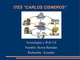 ITES “CARLOS CISNEROS” ,[object Object]