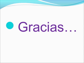 Gracias…
 