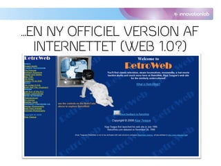 …EN NY OFFICIEL VERSION AF
  INTERNETTET (WEB 1.0?)
 
