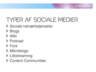 TYPER AF SOCIALE MEDIER
 