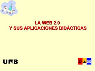 LA WEB 2.0  Y SUS APLICACIONES DIDÁCTICAS 