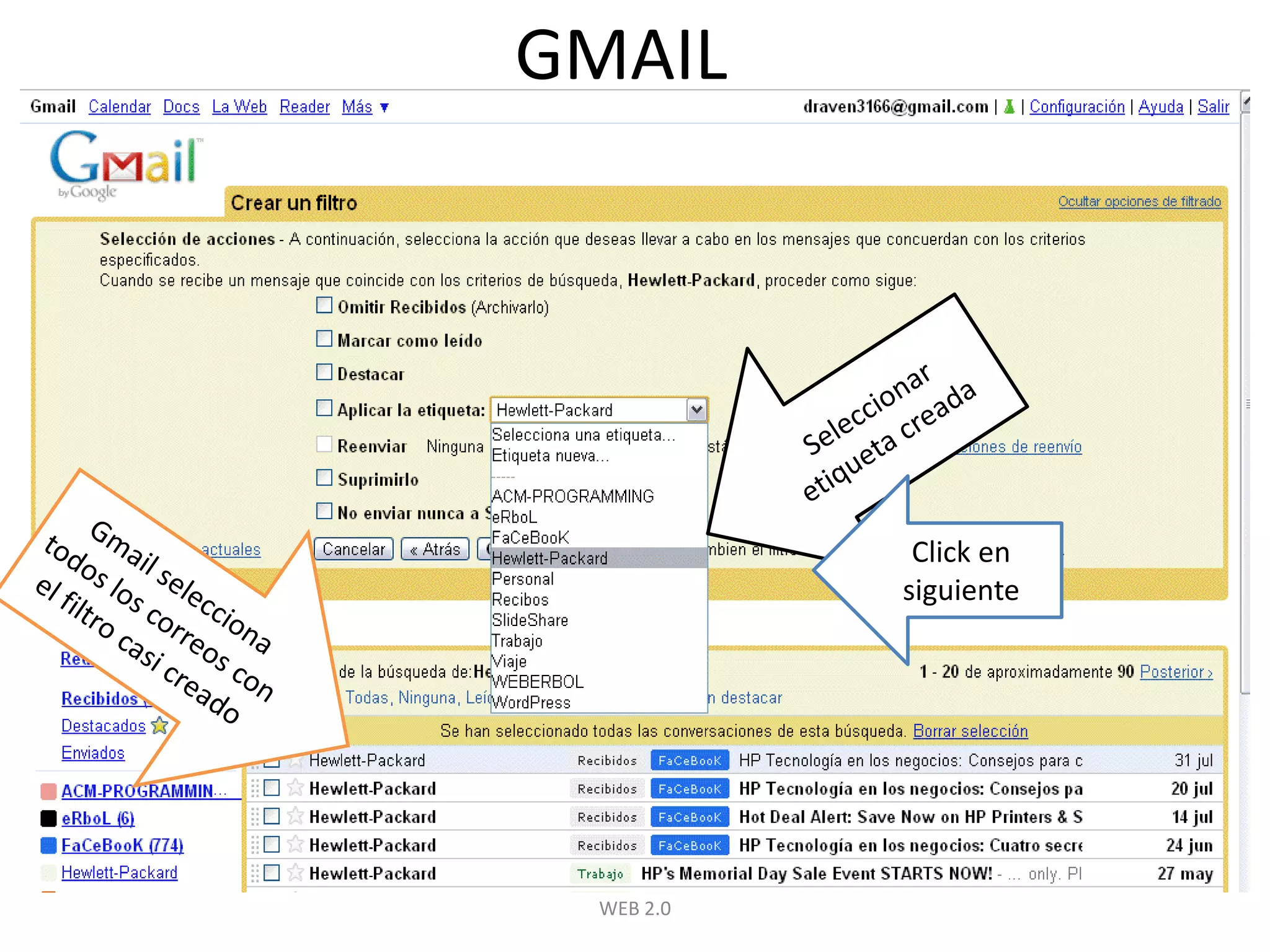 WEB 2.0GMAILSeleccionar etiqueta creadaClick en siguienteGmail selecciona todos los correos con el filtro casi creado