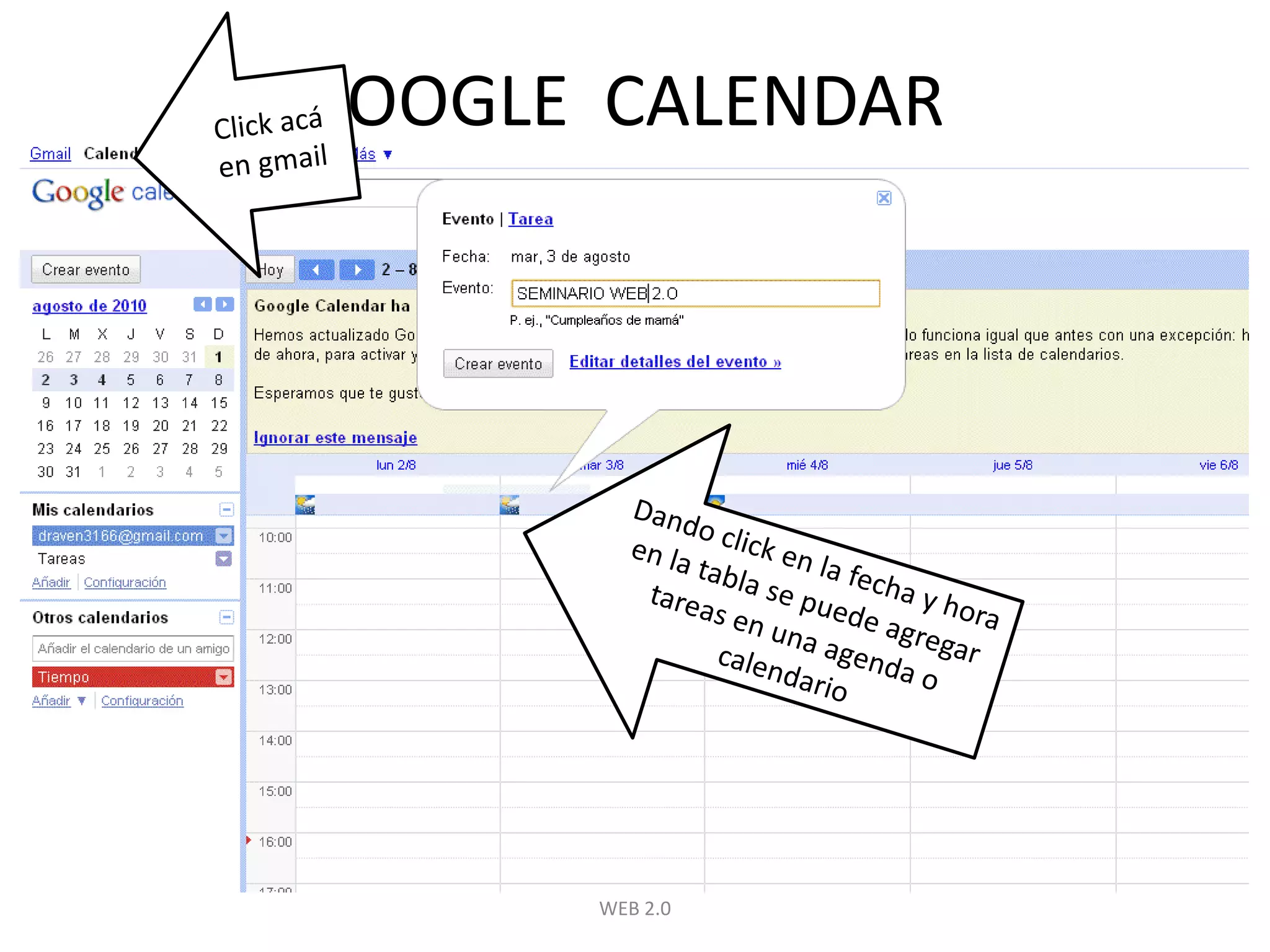 GOOGLE  CALENDARWEB 2.0Click acá en gmailDando click en la fecha y hora en la tabla se puede agregar tareas en una agenda o calendario