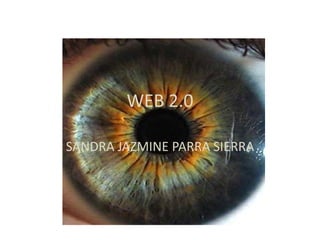 WEB 2.0 SANDRA JAZMINE PARRA SIERRA 