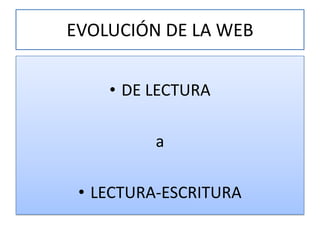 EVOLUCIÓN DE LA WEBDE LECTURAaLECTURA-ESCRITURA