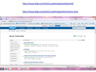 http://www.diigo.com/list/suzybelonga/web2point0http://www.diigo.com/list/suzybelonga/elementary-sites