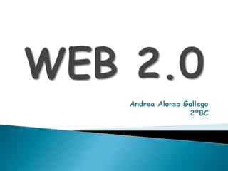 WEB 2.0 Andrea Alonso Gallego 2ºBC 